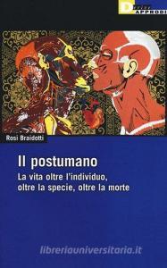 Il postumano. La vita oltre lindividuo, oltre la specie, oltre la morte.pdf