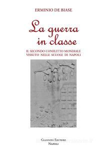 Ebook La guerra in classe di De Biase Erminio edito da direzione@gianninispa.it