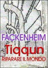 Tiqqun. Riparare il mondo. I fondamenti del pensiero ebraico dopo la Shoah.pdf