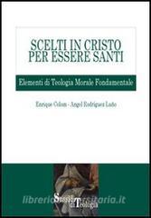 Scelti in Cristo per essere santi. Elementi di teologia morale fondamentale.pdf
