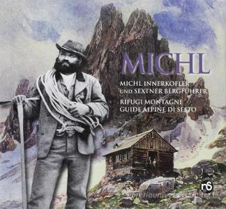 Michl. Rifugi montagne guide alpine di Sesto. Ediz. italiana e tedesco.pdf