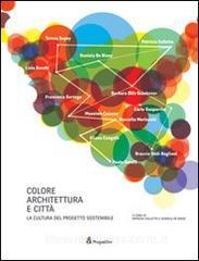 Colore architettura e città. La cultura del progetto sostenibile. Ediz. multilingue.pdf
