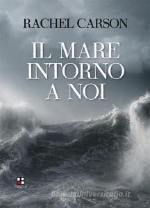 Ebook Il mare intorno a noi di Rachel Carson edito da Piano B edizioni