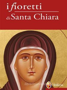Ebook I fioretti di Santa Chiara di suor Chiara Carla Cabras edito da Editrice Shalom