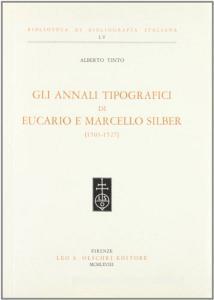 Gli annali tipografici di Eucario e Marcello Silber (1501-1527).pdf