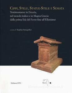 Cippi, stele, statue-stele e semata. Testimonianze in Etruria, nel mondo italico e in Magna Grecia dalla prima Età del Ferro fino allEllenismo. Atti del Convegno in.pdf