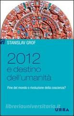 Ebook 2012 e destino dell'umanità di Stanislav Grof edito da Apogeo