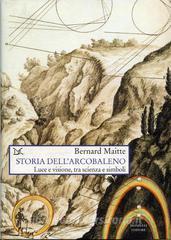 Storia dellarcobaleno. Luce e visione, tra scienza e simboli.pdf
