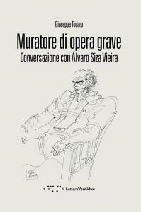 Muratore di opera grave. Conversazione con Alvaro Siza Vieira.pdf