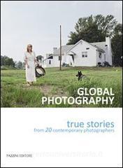Global photography. True stories from 20 contemporary photographers. Ediz. italiana.pdf