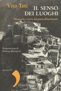 Il senso dei luoghi. Memoria e storia dei paesi abbandonati.pdf