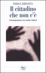 Il cittadino che non cè. Limmigrazione nei media italiani.pdf