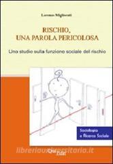 Rischio, una parola pericolosa. Uno studio sulla funzione sociale del rischio.pdf