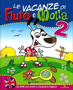 Le vacanze di Fiuto e Molla. Cartaruga e Lumacarta. Con DVD. Per la 2ª classe elementare.pdf