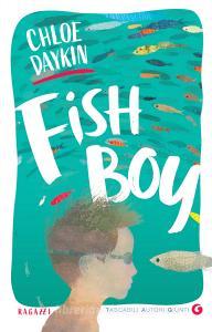 Ebook Fish Boy (edizione italiana) di Daykin Chloe edito da Giunti