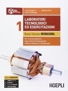 Laboratori tecnologici ed esercitazioni. Per il 1° biennio degli Ist. professionali settore industria e artigianato. Con e-book. Con espansione online.pdf