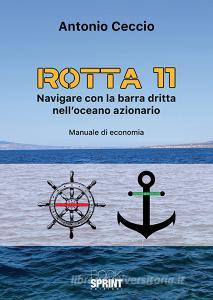 Rotta 11. Navigare con la barra dritta nelloceano azionario. Manuale di economia.pdf