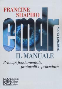 EMDR. Il manuale. Principi fondamentali, protocolli e procedure.pdf