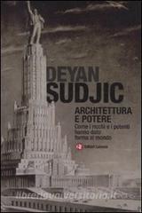 Architettura e potere. Come i ricchi e i potenti hanno dato forma al mondo.pdf
