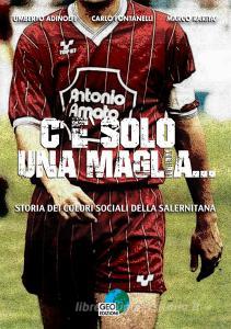 Cè solo una maglia... Storia dei colori sociali della Salernitana.pdf