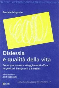 Dislessia e qualità della vita. Come promuovere atteggiamenti efficaci in genitori, insegnanti e bambini.pdf
