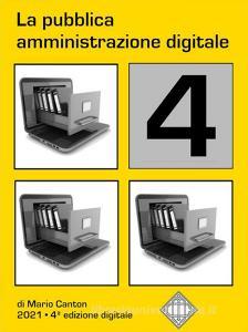 Ebook La pubblica amministrazione digitale 4 di Mario Canton edito da Mario Canton