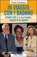 In viaggio con i Badano. Chiara Luce e la sua famiglia: i segreti di un segreto.pdf