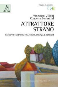 Attrattore strano. Racconti fantastici tra amori, scienza e pensieri.pdf