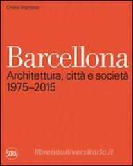 Barcellona. Architettura, città e società 1975-2015.pdf