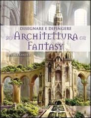 Disegnare e dipingere architettura fantasy.pdf
