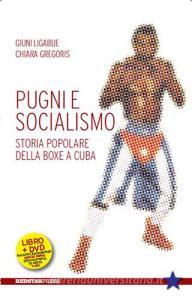 Pugni e socialismo. Storia popolare della boxe a Cuba. Con DVD.pdf