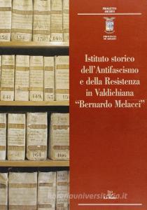Istituto storico dellantifascismo e della Resistenza in Valdichiana «Bernardo Melacci».pdf