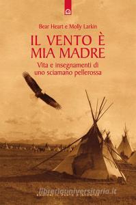 Il vento è mia madre. Vita e insegnamenti di uno sciamano pellerossa.pdf