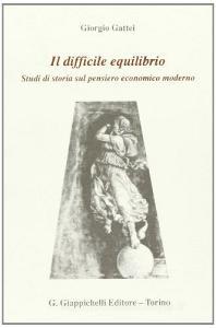 Il difficile equilibrio. Studi di storia sul pensiero economico moderno.pdf