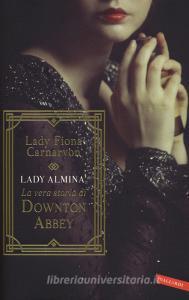Lady Almina. La vera storia di Downton Abbey.pdf