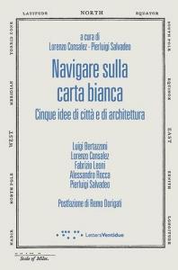 Navigare sulla carta bianca. Cinque idee di città e di architettura.pdf