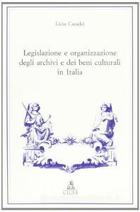 Legislazione e organizzazione degli archivi e dei beni culturali in Italia.pdf