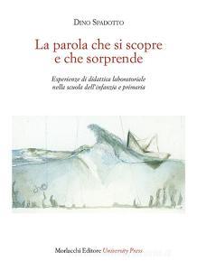 La parola che si scopre e che sorprende. Esperienze di didattica laboratoriale nella scuola dellinfanzia e primaria.pdf