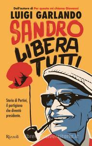 Ebook Sandro libera tutti di Garlando Luigi edito da Rizzoli