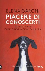 Piacere di conoscerti. Capire i cani con le motivazioni di razza.pdf