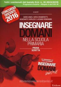 Insegnare domani nella scuola primaria. Prova scritta. Concorso docenti 2016. Con aggiornamento online.pdf