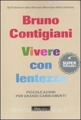 Vivere con lentezza. Piccole azioni per grandi cambiamenti.pdf