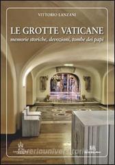 Le grotte vaticane. Memorie storiche, devozioni, tombe dei papi.pdf