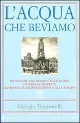 L acqua che beviamo. Un viaggio nel mondo delle acque, naturali e trattate, destinate allalimentazione e alla terapia.pdf