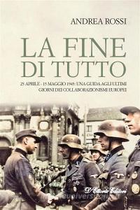 Ebook La fine di tutto di Andrea Rossi edito da D'Ettoris Editori