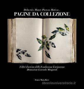 Pagine da collezione. Delacroix, Manet, Picasso, Matisse. I libri dartista della Fondazione Cariparma. Donazione Corrado Mingardi. Ediz. illustrata.pdf