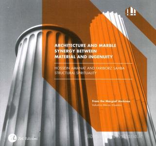Architecture and marble. Synergy between material and ingenuity. Hossein Amanat and Fariborz Sahba. Structural spirituality.pdf