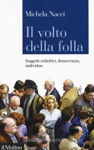 Il volto della folla. Soggetti collettivi, democrazia, individuo.pdf