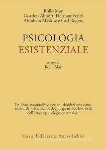 Psicologia esistenziale. Saggi di G. Allport, H. Feifel, A. Maslow, C. Rogers.pdf