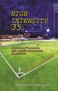 High intensity 35. Manuale per lincremento delle capacità esoergoniche del calciatore.pdf